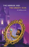 The Mirror and The Greedy Man (Moral Stories by Ridhhaan Jaiin) (eBook, ePUB) The Mirror and The Greedy Man (Moral Stories by Ridhhaan Jaiin) (eBook, ePUB)