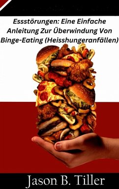 Cover Essstörungen: Eine Einfache Anleitung Zur Überwindung Von Binge-Eating (Heisshungeranfällen) (eBook, ePUB)