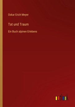 Tat und Traum - Meyer, Oskar Erich