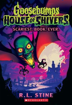 Scariest. Book. Ever. (Goosebumps House of Shivers #1) - Stine, R. L.
