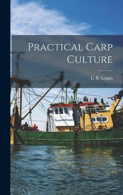 Practical Carp Culture - Logan, L. B.