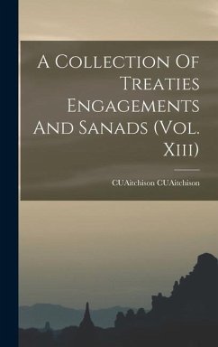 A Collection Of Treaties Engagements And Sanads (Vol. Xiii) - Cuaitchison, Cuaitchison