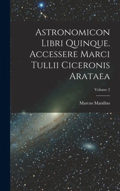 Cover Astronomicon Libri Quinque. Accessere Marci Tullii Ciceronis Arataea; Volume 2