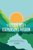 The Narrow Path to Expansive Vision