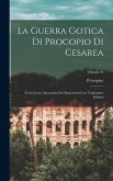 La Guerra Gotica Di Procopio Di Cesarea: Testo Greco, Emendato Sui Manoscritti Con Traduzione Italiana; Volume 25