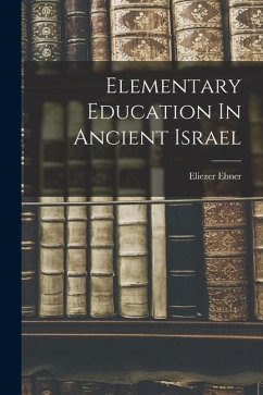 Elementary Education In Ancient Israel - Ebner, Eliezer