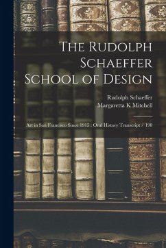 The Rudolph Schaeffer School of Design: Art in San Francisco Since 1915: Oral History Transcript / 198 - Schaeffer, Rudolph; Mitchell, Margaretta K.