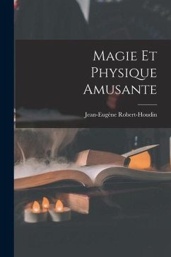 Magie Et Physique Amusante - Robert-Houdin, Jean-Eugène