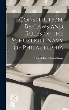 Constitution, By-laws and Rules of the Schuylkill Navy of Philadelphia