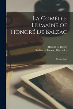 La Comédie Humaine of Honoré De Balzac: Cousin Pons - Wormeley, Katharine Prescott; de Balzac, Honoré