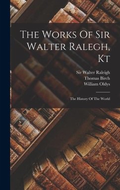 Cover The Works Of Sir Walter Ralegh, Kt