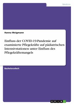 Einfluss der COVID-19-Pandemie auf examinierte Pflegekräfte auf pädiatrischen Intensivstationen unter Einfluss des Pflegekräftemangels