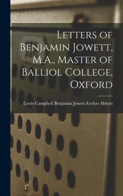 Letters of Benjamin Jowett, M.A., Master of Balliol College, Oxford - Evelyn, Benjamin Jowett Campbell