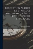 Description Abrégée De L'horloge Astronomique De La Cathédrale De Strasbourg