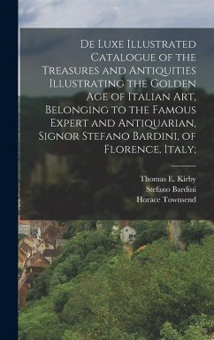 Cover De Luxe Illustrated Catalogue of the Treasures and Antiquities Illustrating the Golden age of Italian art, Belonging to the Famous Expert and Antiquar