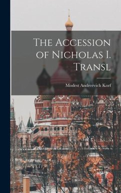 The Accession of Nicholas I. Transl - Korf, Modest Andreevich