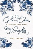The Clean Daughter: A Cross-Continental Memoir