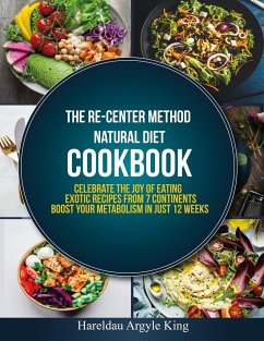 The Re-Center Method Natural Diet Cookbook - Argyle King, Hareldau