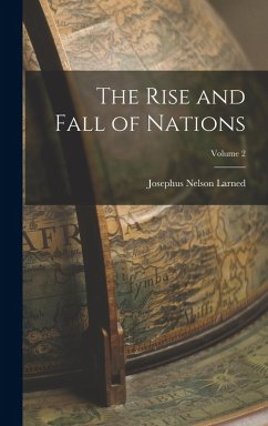 The Rise and Fall of Nations; Volume 2 - Larned, Josephus Nelson