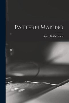 Pattern Making - Hanna, Agnes Keith