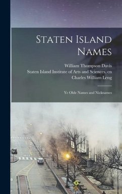 Staten Island Names; ye Olde Names and Nicknames - Leng, Charles William; Davis, William Thompson