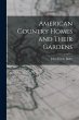 American Country Homes and Their Gardens - Bild 1