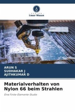 Materialverhalten von Nylon 66 beim Strahlen - S, ARUN;J, SUDHAKAR;D, AJITHKUMAR