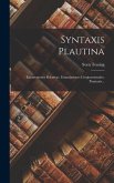 Syntaxis Plautina: Enuntiationes Relativae. Enuntiationes Conjunctionales. Parataxis...