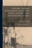 Historic Ingalik Settlements Along the Yukon, Innoko, and Anvik Rivers, Alaska: Fieldiana, Anthropology, v. 72