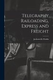 Telegraphy Railoading, Express and Freight