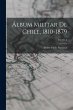 Álbum Militar De Chile, 1810-1879;... - Bild 1