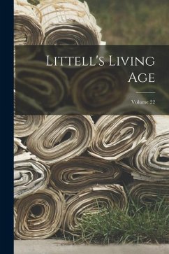 Littell's Living Age; Volume 22 - Anonymous