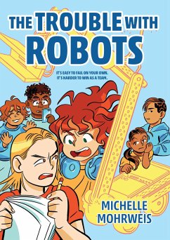 The Trouble with Robots - Mohrweis, Michelle