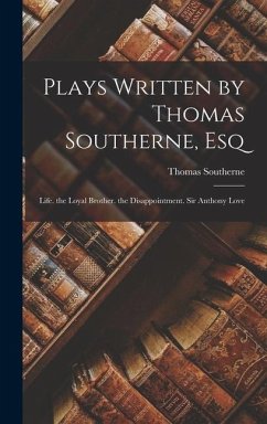 Plays Written by Thomas Southerne, Esq - Southerne, Thomas