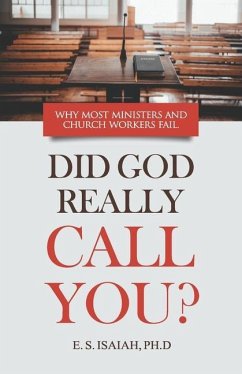 Did God Really Call You?: Why most ministers & church workers fail in the ministry. - Isaiah, E. S.