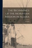 The Beginnings of the Moravian Mission in Alaska