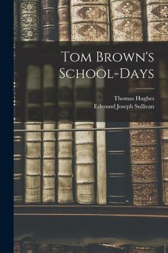 Tom Brown's School-Days - Hughes, Thomas; Sullivan, Edmund Joseph