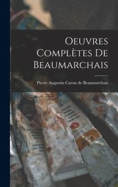 Oeuvres Complètes de Beaumarchais - De Beaumarchais, Pierre Augustin Caron
