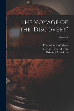 The Voyage of the 'discovery'; Volume 1 - Scott, Robert Falcon; Ferrar, Hartley Travers; Wilson, Edward Adrian