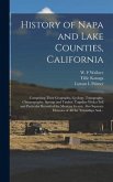 History of Napa and Lake Counties, California: Comprising Their Geography, Geology, Topography, Climatography, Springs and Timber, Together With a Ful