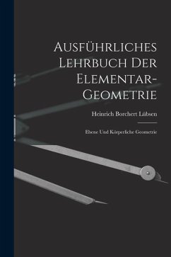 Ausführliches Lehrbuch der Elementar-geometrie: Ebene und Körperliche Geometrie - Lübsen, Heinrich Borchert