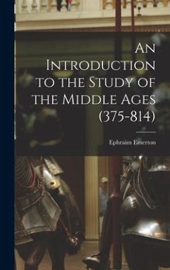 An Introduction to the Study of the Middle Ages (375-814) - Emerton, Ephraim