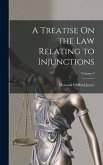 A Treatise On the Law Relating to Injunctions; Volume 3