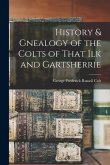 History & Gnealogy of the Colts of That Ilk and Gartsherrie