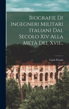 Cover Biografie Di Ingegneri Militari Italiani Dal Secolo Xiv Alla Metà Del Xvii...