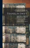 Gustavus Franklin Swift, 1839-1903