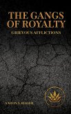 The Gangs of Royalty Grievous Afflictions
