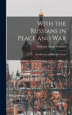 Cover With the Russians in Peace and War: Recollections of a Military Attaché