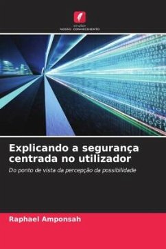 Explicando a segurança centrada no utilizador - Amponsah, Raphael