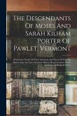 The Descendants Of Moses And Sarah Kilham Porter Of Pawlet, Vermont: With Some Notice Of Their Ancestors And Those Of Timothy Hatch, Amy And Lucy Seym